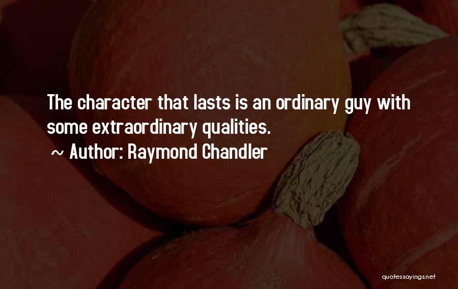 Character Qualities Quotes By Raymond Chandler