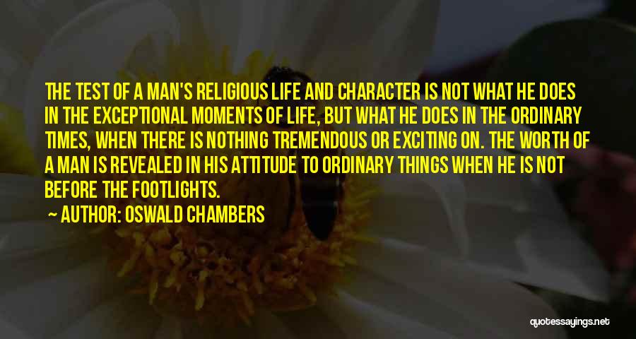 Character Revealed Quotes By Oswald Chambers