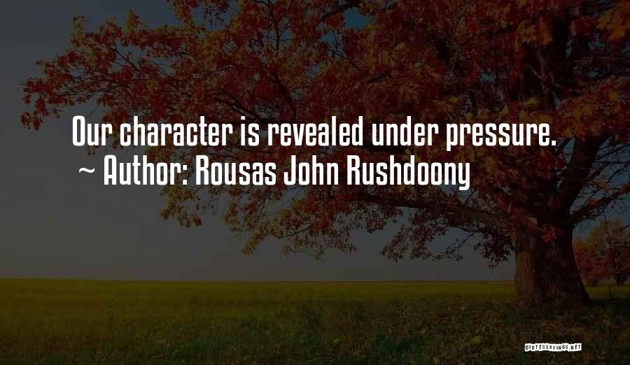 Character Revealed Quotes By Rousas John Rushdoony