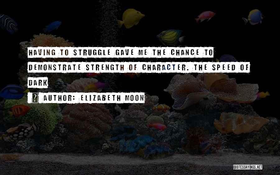 Character Strength Quotes By Elizabeth Moon