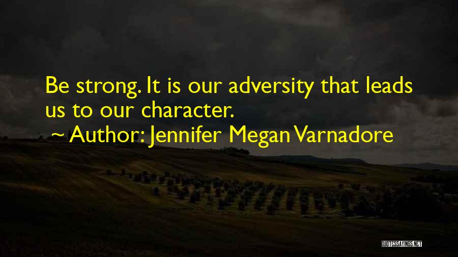 Character Strength Quotes By Jennifer Megan Varnadore