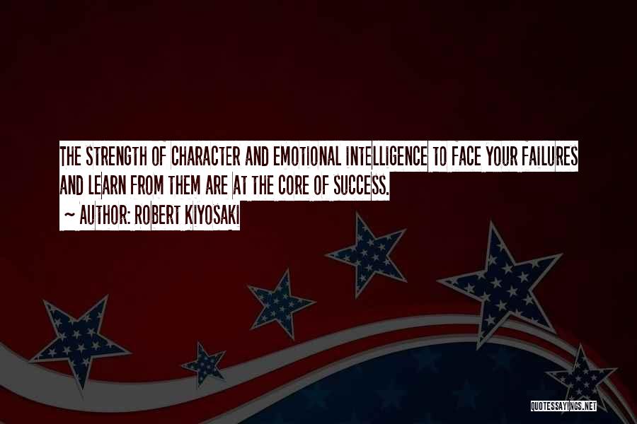 Character Strength Quotes By Robert Kiyosaki