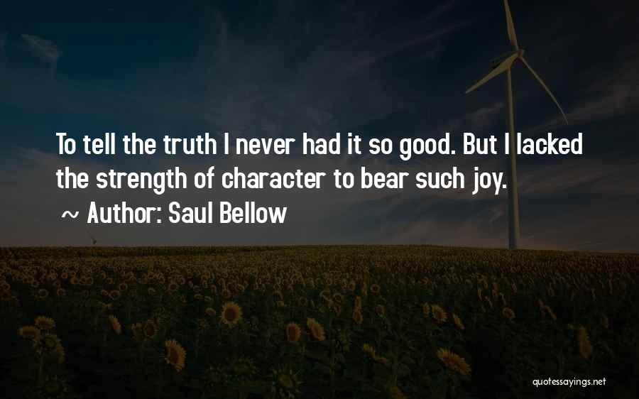 Character Strength Quotes By Saul Bellow