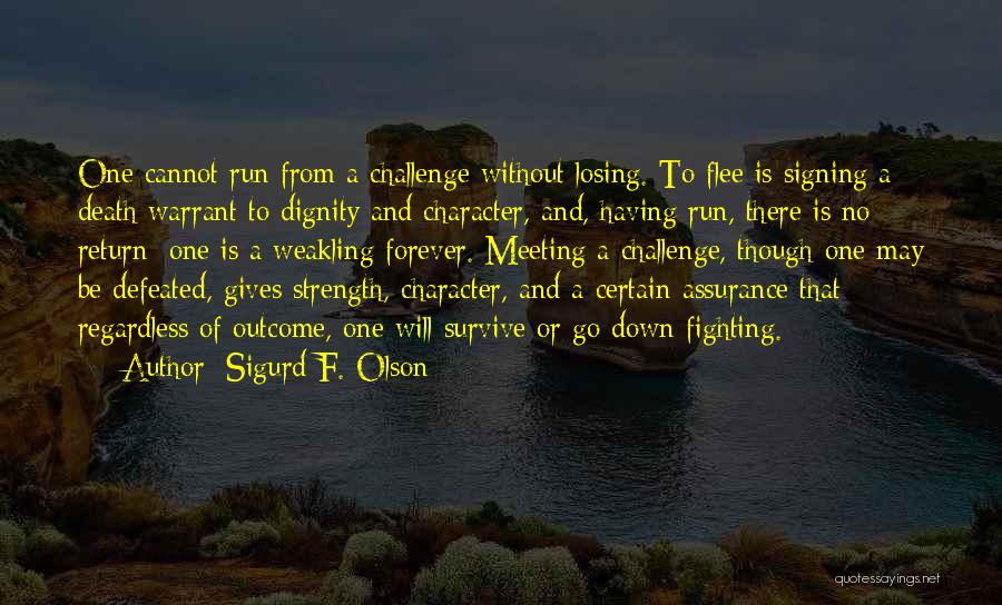 Character Strength Quotes By Sigurd F. Olson
