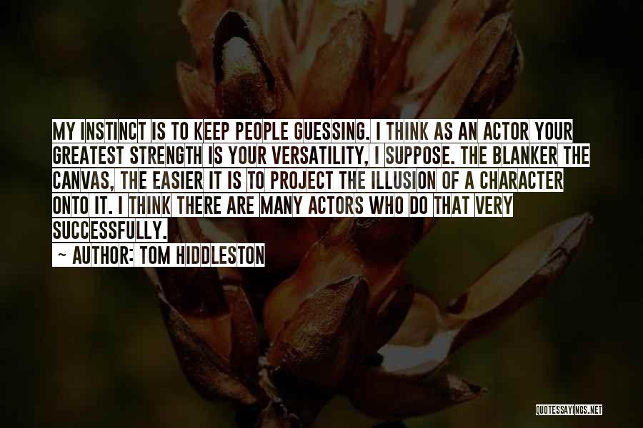 Character Strength Quotes By Tom Hiddleston