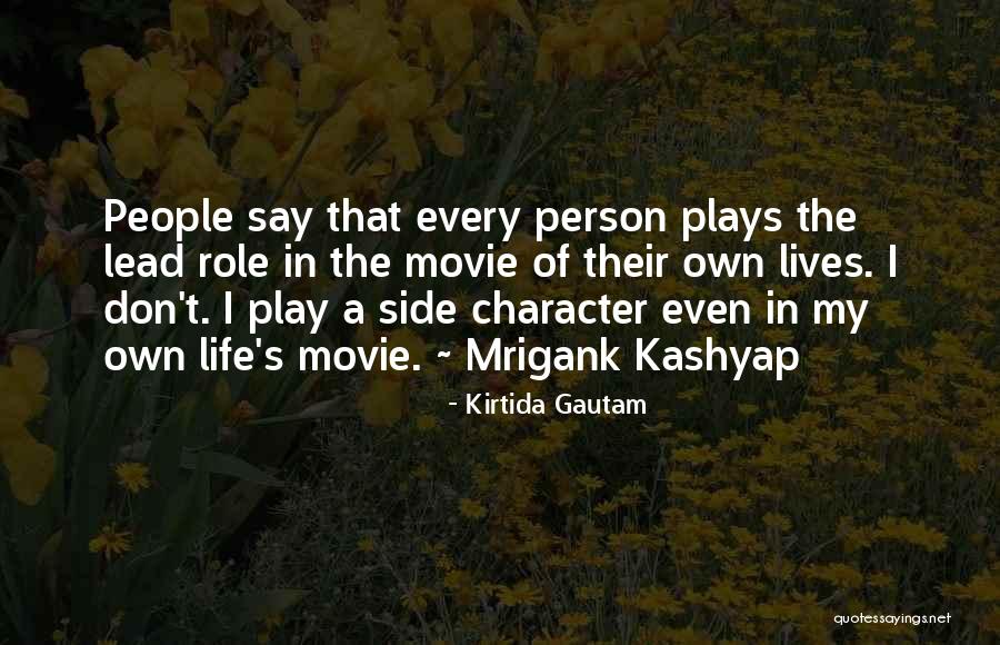 Character That Plays Quotes By Kirtida Gautam Character That Plays Quotes By Kirtida Gautam