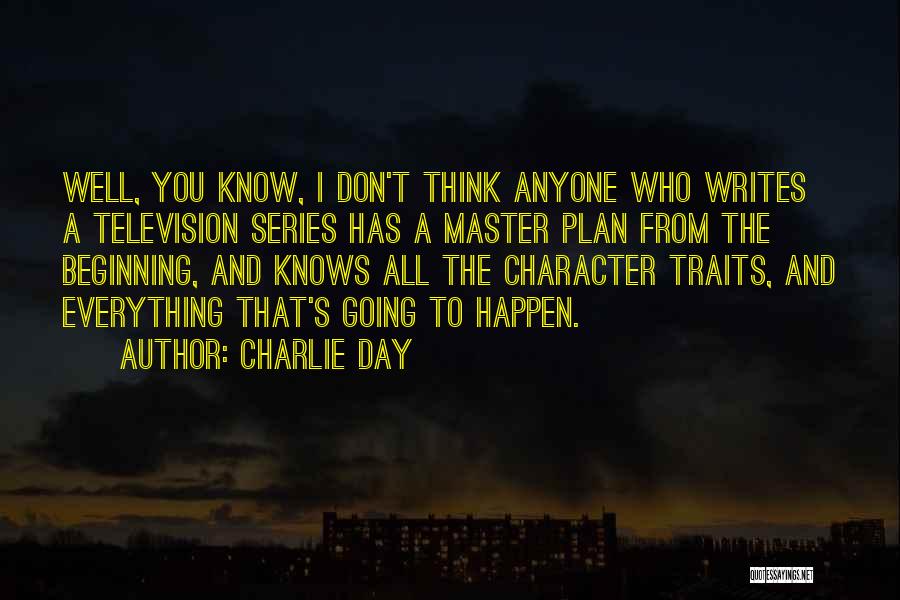 Character Traits Quotes By Charlie Day