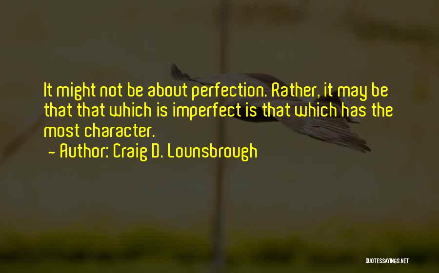 Character Traits Quotes By Craig D. Lounsbrough