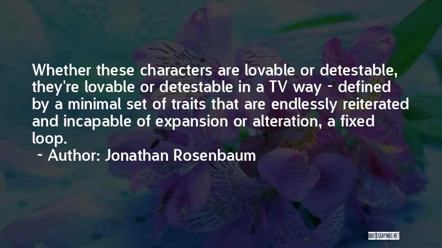 Character Traits Quotes By Jonathan Rosenbaum