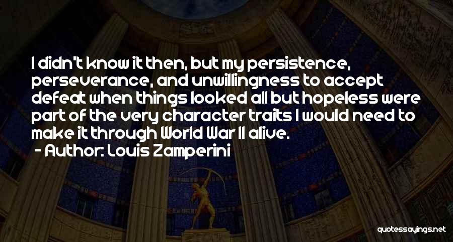 Character Traits Quotes By Louis Zamperini