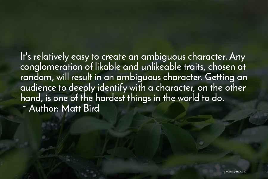 Character Traits Quotes By Matt Bird