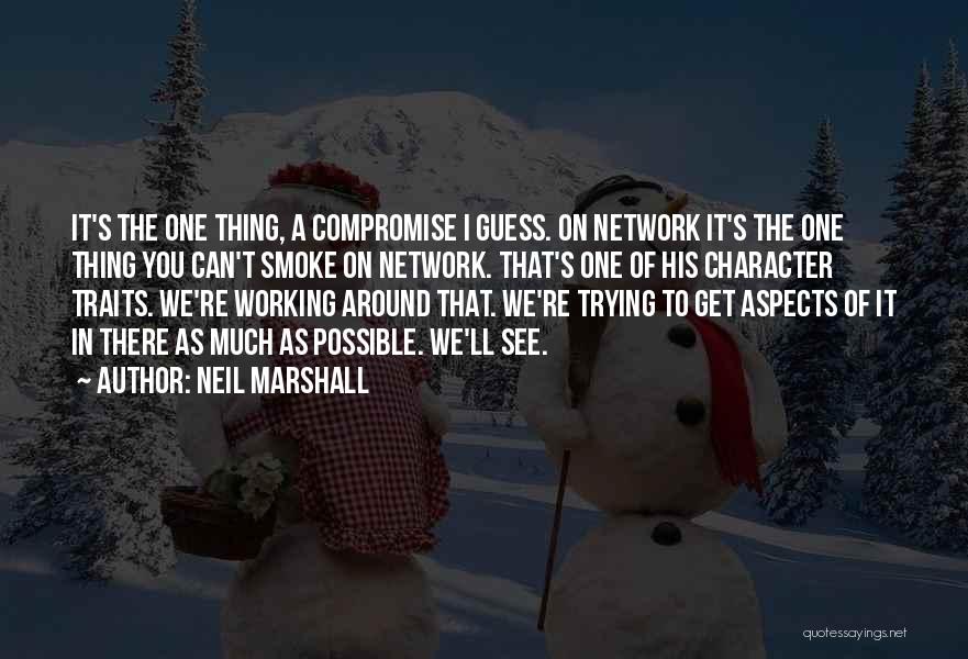 Character Traits Quotes By Neil Marshall