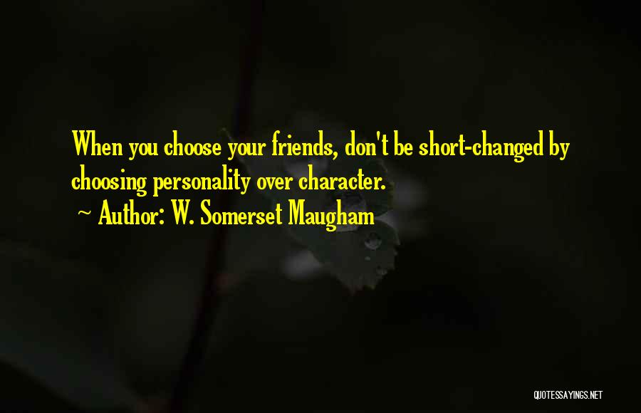 Character Vs Personality Quotes By W. Somerset Maugham