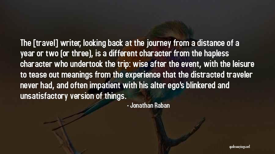 Character What You Do When No One Is Looking Quotes By Jonathan Raban Character What You Do When No One Is Looking Quotes By Jonathan Raban