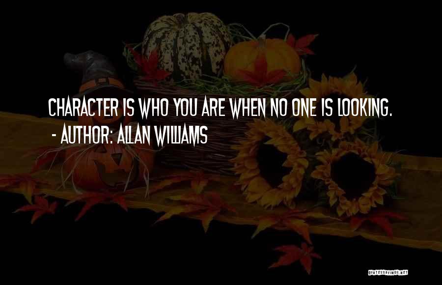 Character When No One Is Looking Quotes By Allan Williams