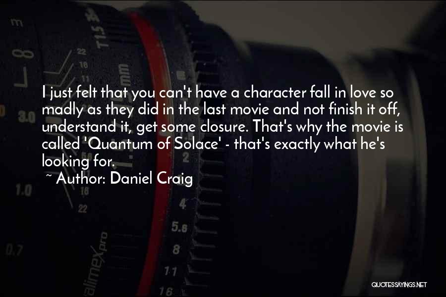 Character When No One Is Looking Quotes By Daniel Craig