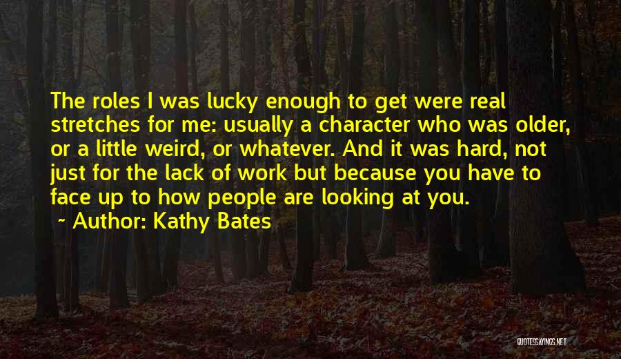 Character When No One Is Looking Quotes By Kathy Bates