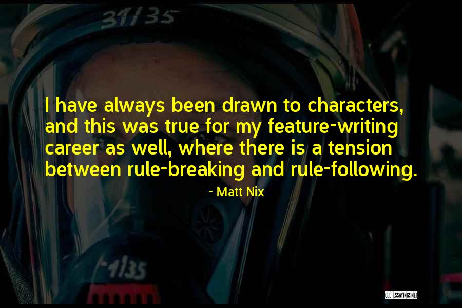 Character Writing Quotes By Matt Nix Character Writing Quotes By Matt Nix