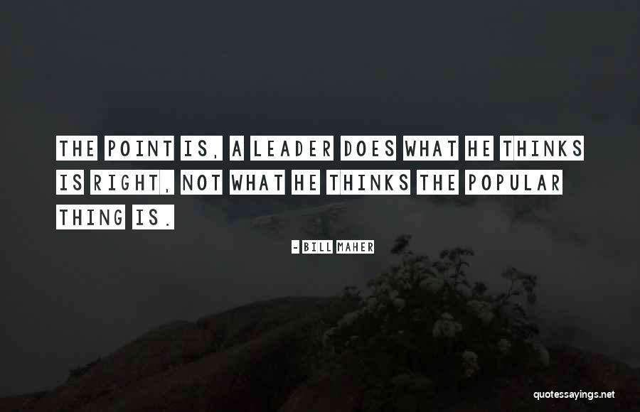 Characteristics Of A Leader Quotes By Bill Maher Characteristics Of A Leader Quotes By Bill Maher