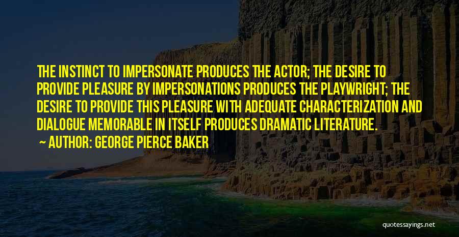 Characterization Quotes By George Pierce Baker
