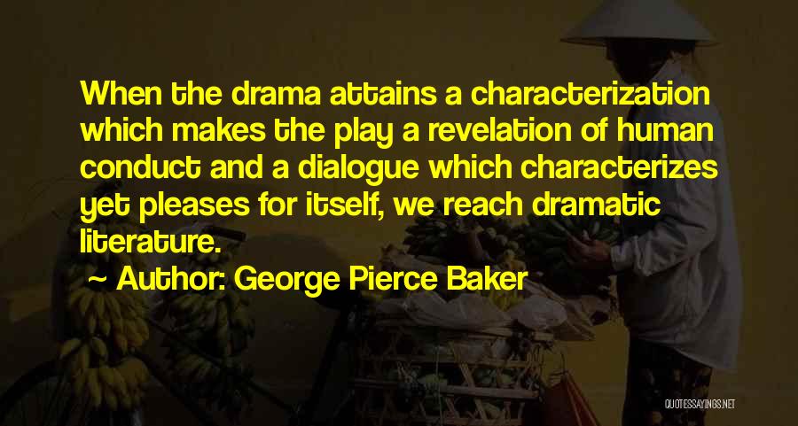 Characterization Quotes By George Pierce Baker