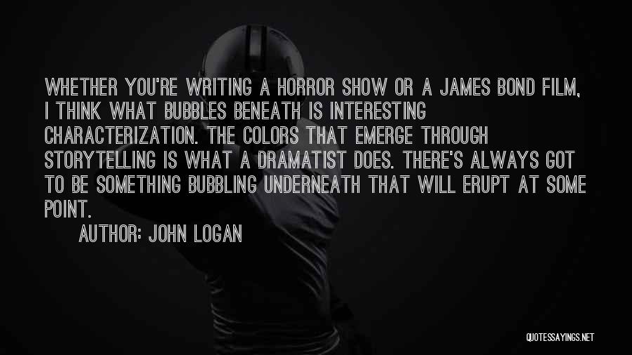 Characterization Quotes By John Logan