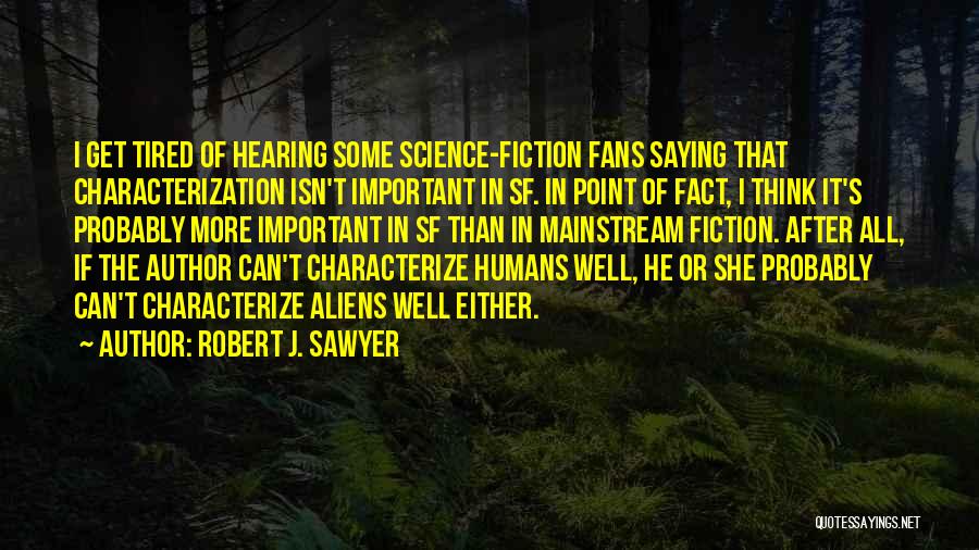 Characterization Quotes By Robert J. Sawyer