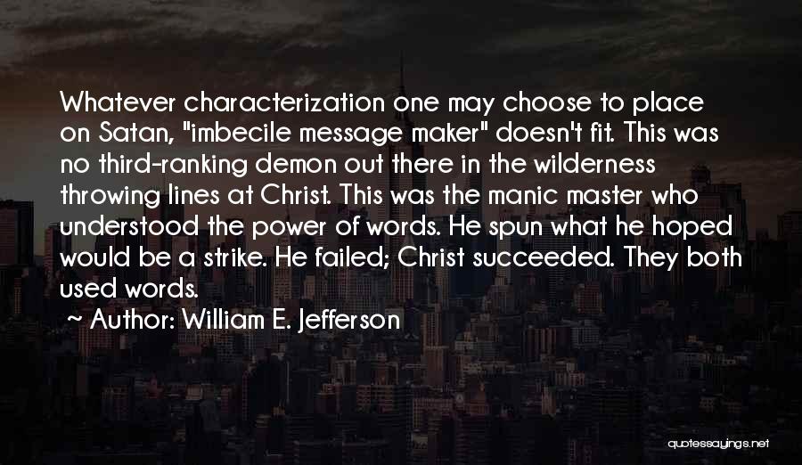 Characterization Quotes By William E. Jefferson