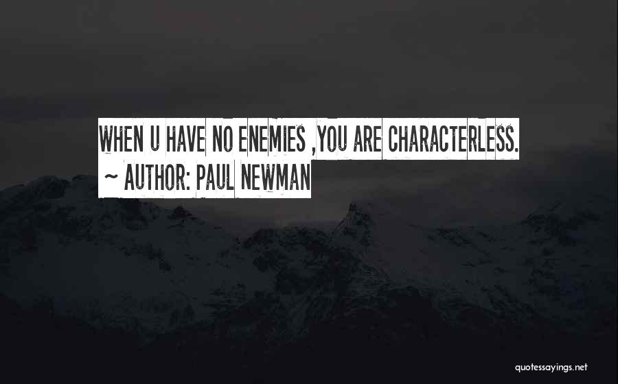 Characterless Quotes By Paul Newman