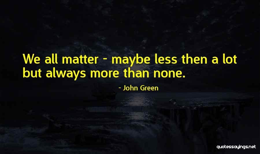 Characteroloical Quotes By John Green Characteroloical Quotes By John Green