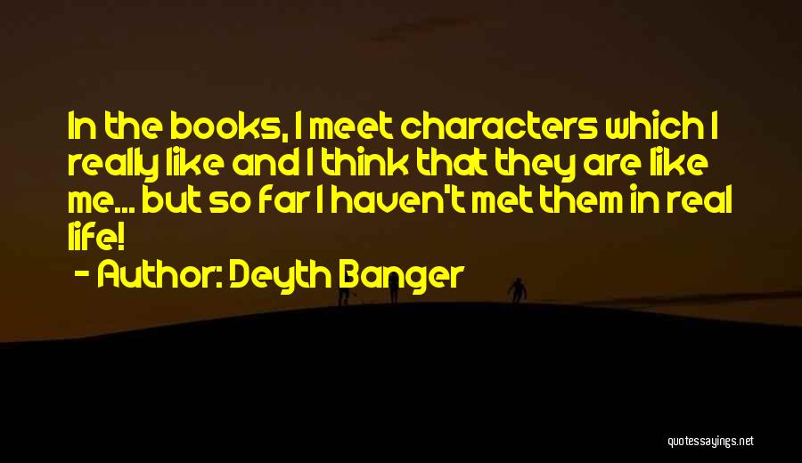 Characters In Books Quotes By Deyth Banger