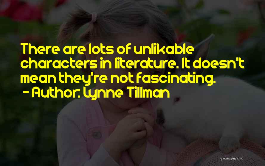 Characters In Literature Quotes By Lynne Tillman