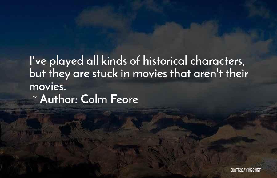 Characters In Movies Quotes By Colm Feore
