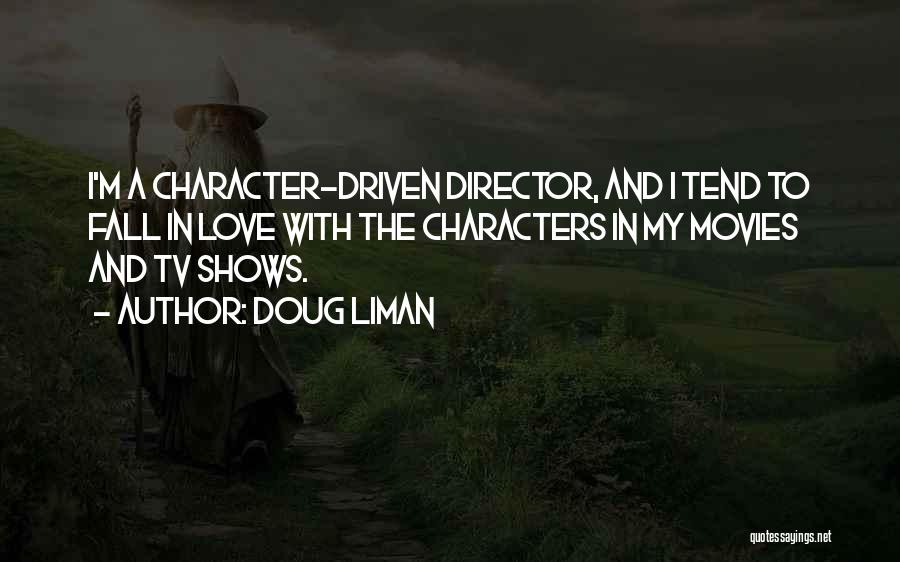 Characters In Movies Quotes By Doug Liman