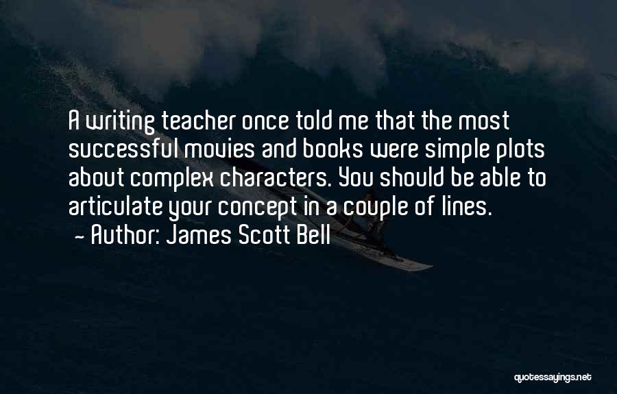 Characters In Movies Quotes By James Scott Bell