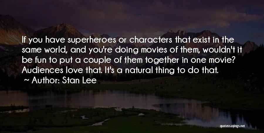 Characters In Movies Quotes By Stan Lee