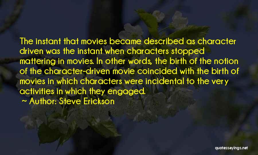 Characters In Movies Quotes By Steve Erickson