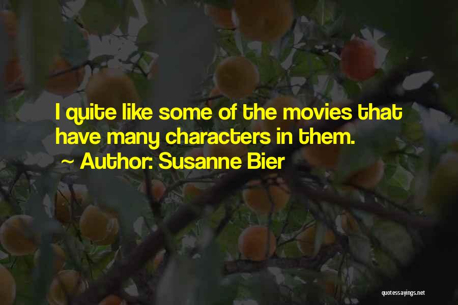 Characters In Movies Quotes By Susanne Bier