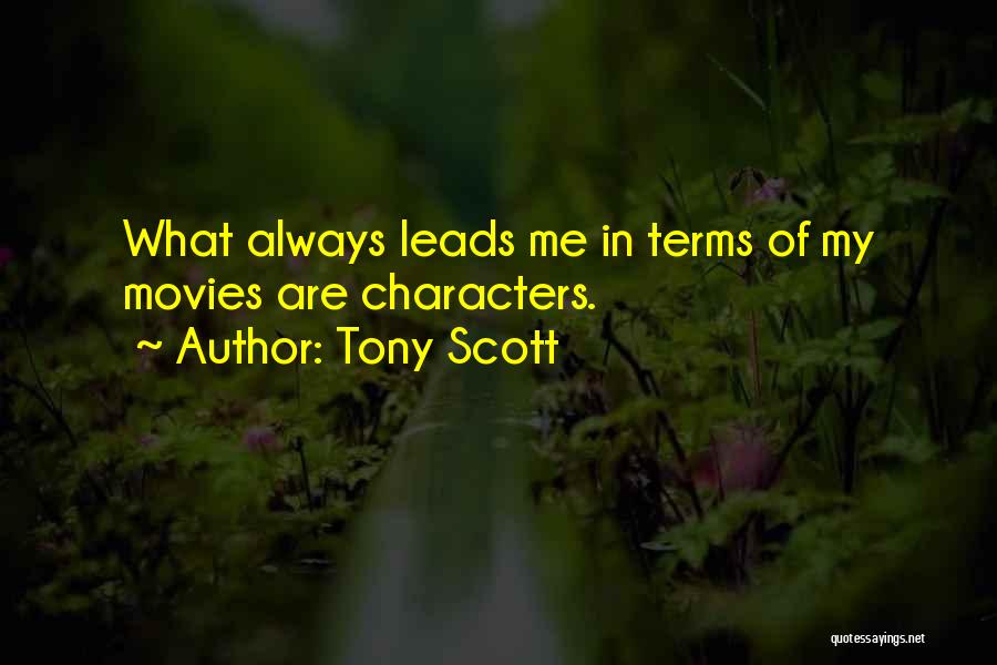 Characters In Movies Quotes By Tony Scott