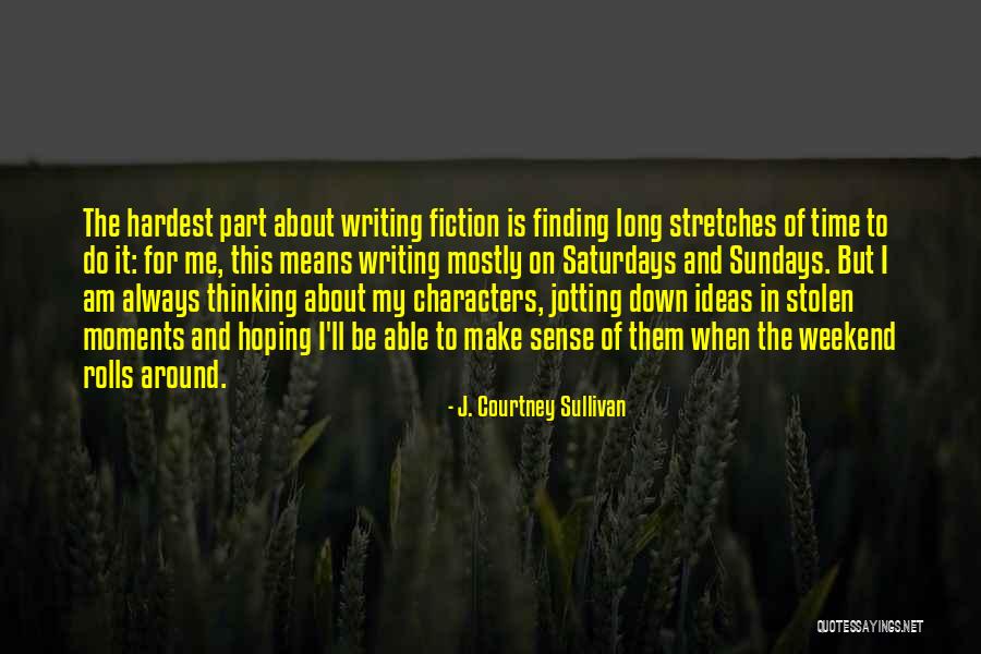 Characters In Writing Quotes By J. Courtney Sullivan Characters In Writing Quotes By J. Courtney Sullivan
