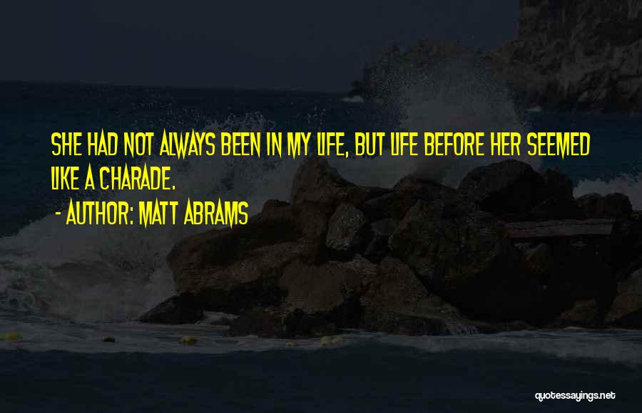 Charade Life Quotes By Matt Abrams