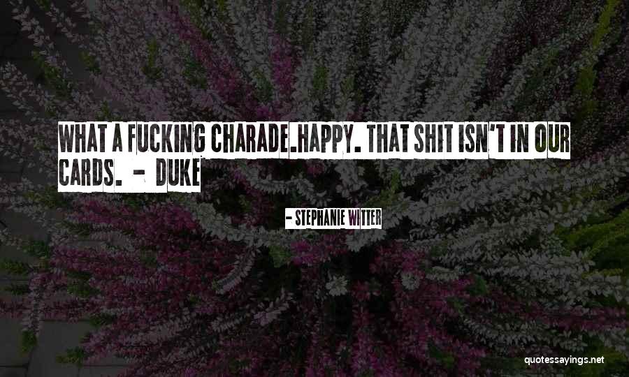 Charade Quotes By Stephanie Witter Charade Quotes By Stephanie Witter
