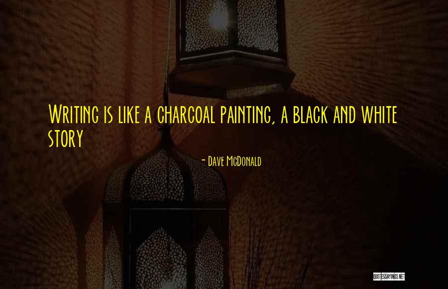 Charcoal Quotes By Dave McDonald