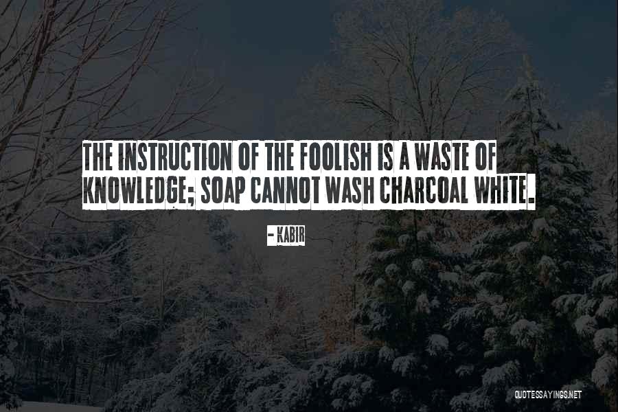 Charcoal White Quotes By Kabir