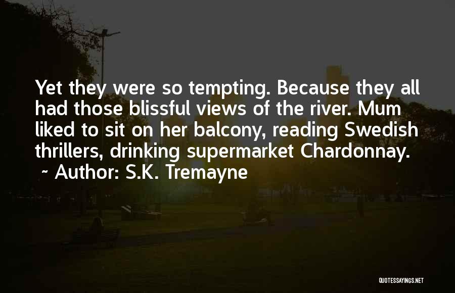 Chardonnay Quotes By S.K. Tremayne