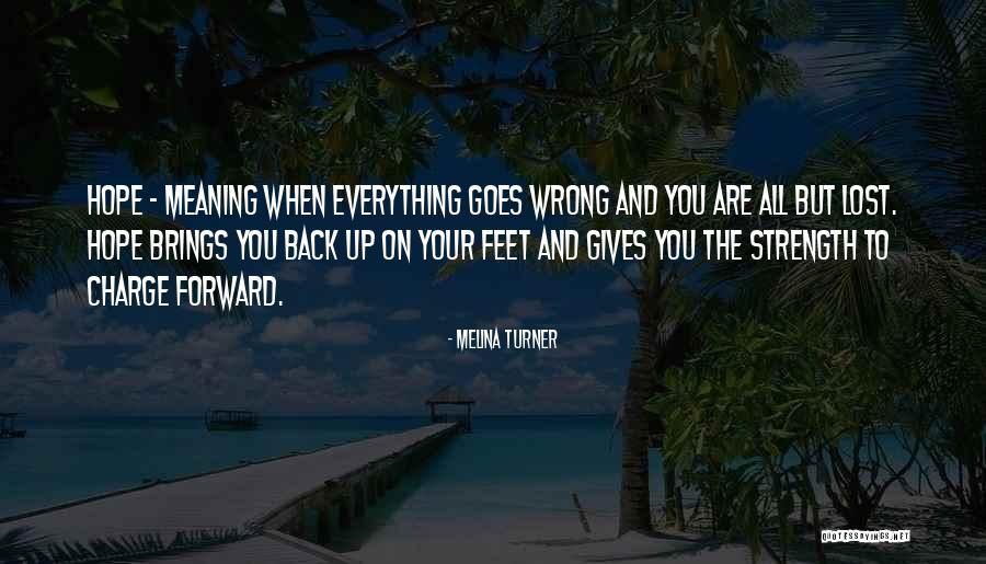 Charge Forward Quotes By Melina Turner Charge Forward Quotes By Melina Turner