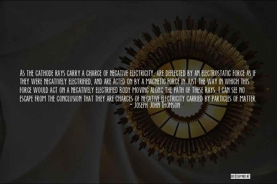 Charge Less Particles Quotes By Joseph John Thomson Charge Less Particles Quotes By Joseph John Thomson