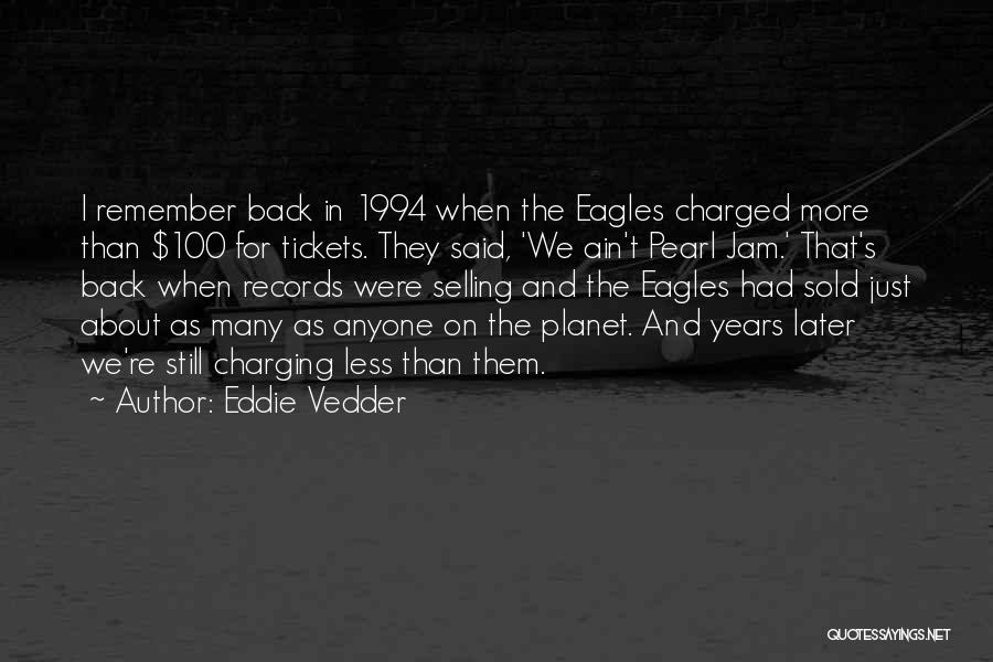 Charged More Than Quotes By Eddie Vedder