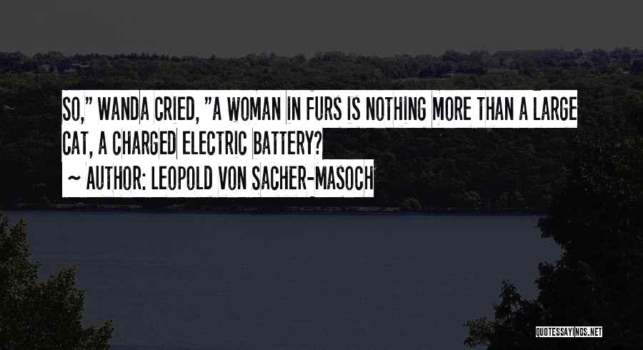 Charged More Than Quotes By Leopold Von Sacher-Masoch