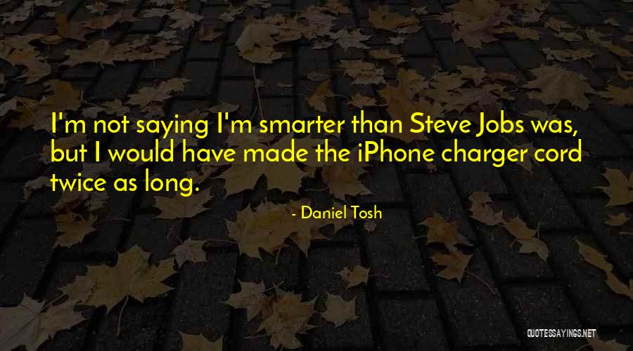 Charger Quotes By Daniel Tosh